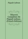 OEuvres Completes De Pigault Lebrun . (French Edition) - Pigault-Lebrun