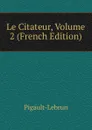 Le Citateur, Volume 2 (French Edition) - Pigault-Lebrun