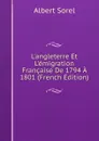 L.angleterre Et L.emigration Francaise De 1794 A 1801 (French Edition) - Albert Sorel