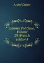 L.annee Politique, Volume 20 (French Edition) - André Lebon