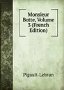 Monsieur Botte, Volume 3 (French Edition) - Pigault-Lebrun