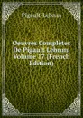 Oeuvres Completes De Pigault Lebrun, Volume 17 (French Edition) - Pigault-Lebrun