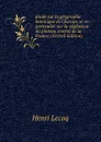 Etude sur la geographie botanique de l.Europe, et en particulier sur la vegetation du plateau central de la France; (French Edition) - Henri Lecoq