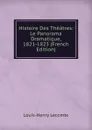 Histoire Des Theatres: Le Panorama Dramatique, 1821-1823 (French Edition) - Louis-Henry Lecomte