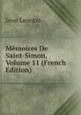 Memoires De Saint-Simon, Volume 11 (French Edition) - Lèon Lecestre