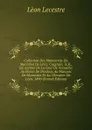 Collection Des Manuscrits Du Marechal De Levis: Casgrain, H.R., Ed. Lettres De La Cour De Versailles Au Baron De Dieskau, Au Marquis De Montcalm Et Au Chevalier De Levis. 1890 (French Edition) - Lèon Lecestre