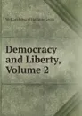 Democracy and Liberty, Volume 2 - William Edward Hartpole Lecky