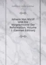 Johann Von Wiclif Und Die Vorgeschichte Der Reformation, Volume 1 (German Edition) - Gotthard Victor Lechler