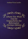 Johann Von Wiclif Und Die Vorgeschichte Der Reformation (German Edition) - Gotthard Victor Lechler