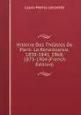 Histoire Des Theatres De Paris: La Renaissance, 1838-1841, 1868, 1873-1904 (French Edition) - Louis-Henry Lecomte