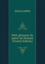Petit glossaire du patois de Demuin (French Edition) - Alcius Ledieu