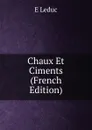 Chaux Et Ciments (French Edition) - E Leduc