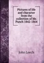 Pictures of life and character from the collection of Mr.Punch 1842-1864 - John Leech