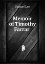 Memoir of Timothy Farrar . - Samuel Lee
