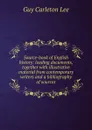 Source-book of English history: leading documents, together with illustrative material from contemporary writers and a bibliography of sources - Guy Carleton Lee