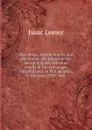 Discourses, argumentative and devotional, the subject of the Jewish religion. delivered chiefly at the synagogue Mikveh Israel, in Philadelphia, in the years 5598-5601 - Isaac Leeser