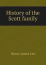 History of the Scott family - Henry James Lee