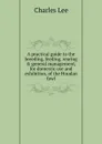 A practical guide to the breeding, feeding, rearing . general management, for domestic use and exhibition, of the Houdan fowl - Charles Lee