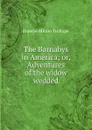 The Barnabys in America; or, Adventures of the widow wedded - Frances Milton Trollope