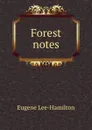 Forest notes - Eugene Lee-Hamilton