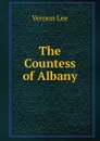 The Countess of Albany - Vernon Lee