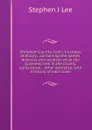 Windham County, Conn., business directory ; containing the names, business and location of all the business men in the county, agricultural, . other statistics, with a history of each town - Stephen J Lee