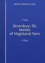 Stronbuy: Or, Hanks of Highland Yarn - James Cameron Lees