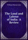 The Land and Labour of India: A Review - William Nassau Lees