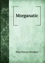 Morganatic - Nordau Max Simon