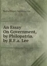 An Essay On Government, by Philopatria. by R.F.a. Lee - Rachel Fanny Antonina Lee