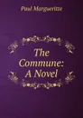 The Commune: A Novel - Paul Margueritte