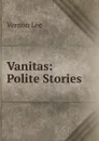 Vanitas: Polite Stories - Vernon Lee