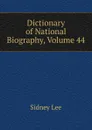 Dictionary of National Biography, Volume 44 - Sidney Lee