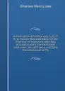 A Vindication of Arthur Lee, Ll. D., F. R. S.: Former Representative of the Province of Massachusetts Bay, at London, Joint Commissioner with John . Xvi, of France, and Sole Commissioner at Th - Charles Henry Lee