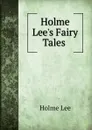 Holme Lee.s Fairy Tales . - Holme Lee