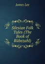 Silesian Folk Tales (The Book of Rubezahl) - James Lee