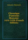 Chronique D.antonio Morosini: 1414-1428 (French Edition) - Antonio Morosini
