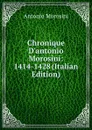 Chronique D.antonio Morosini: 1414-1428 (Italian Edition) - Antonio Morosini