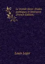 Le monde slave: etudes politiques et litteraires (French Edition) - Louis Leger