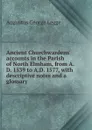 Ancient Churchwardens. accounts in the Parish of North Elmham, from A.D. 1539 to A.D. 1577, with descriptive notes and a glossary - Augustus George Legge