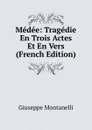 Medee: Tragedie En Trois Actes Et En Vers (French Edition) - Giuseppe Montanelli