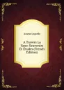 A Travers La Saxe: Souvenirs Et Etudes (French Edition) - Arsène Legrelle