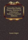Nouvelles Etudes Slaves: Histoire Et Litterature, Volume 2 (French Edition) - Louis Leger