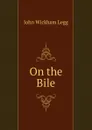 On the Bile - John Wickham Legg