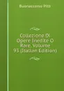 Collezione Di Opere Inedite O Rare, Volume 93 (Italian Edition) - Buonaccorso Pitti