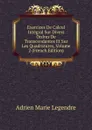 Exercices De Calcul Integral Sur Divers Ordres De Transcendantes Et Sur Les Quadratures, Volume 2 (French Edition) - Adrien Marie Legendre