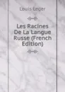 Les Racines De La Langue Russe (French Edition) - Louis Leger