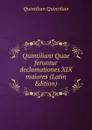 Quintiliani Quae feruntur declamationes XIX maiores (Latin Edition) - Quintilian Quintilian