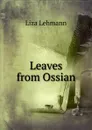 Leaves from Ossian - Liza Lehmann