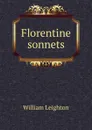 Florentine sonnets - William Leighton